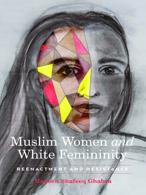 cover image of Muslim Women and White Femininity